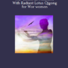 Movement as Medicine With Radiant Lotus Qigong for Wor women By Daisy Lee