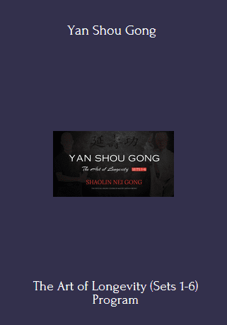 Available Only $89, The Art Of Longevity (Sets 1-6) Program – Yan Shou Gong Course