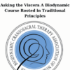 Asking the Viscera A Biodynamic Course Rooted in Traditional Principles By MC LMS