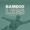 Bamboo legs online project By WIL BROWN