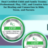 Dual Certified Child and Family Trauma Professional: Play, CBT, and Creative Arts for Healing and Connection in Kids, Teens, and Parents By Dana Wyss, Nathan D. Croy