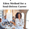 Eden Method for a Soul-Driven Career By Marjorie Fein