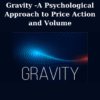 Gravity -A Psychological Approach to Price Action and Volume By Bennett Stein