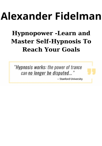 Hypnopower -Learn and Master Self-Hypnosis To Reach Your Goals By Alexander Fidelman