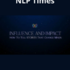 Influence & Impact: How To Tell Stories That Change Minds, Lives & Futures By NLP Times