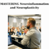 MASTERING Neuroinflammation and Neuroplasticity By Brendan Vermeire