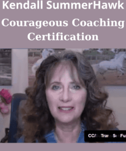 Courageous Coaching Certification By Kendall SummerHawk