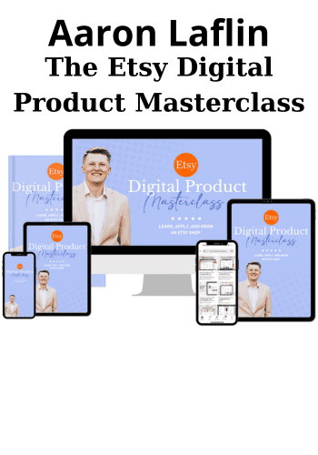 The Etsy Digital Product Masterclass By Aaron Laflin