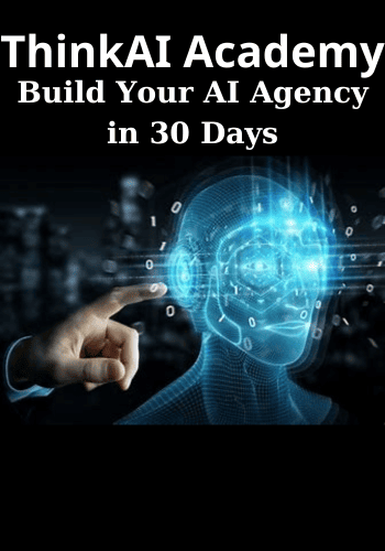 Build Your AI Agency in 30 Days By ThinkAI Academy