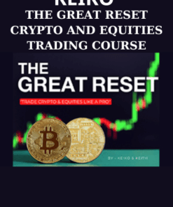 THE GREAT RESET CRYPTO AND EQUITIES TRADING COURSE BY KEIKO