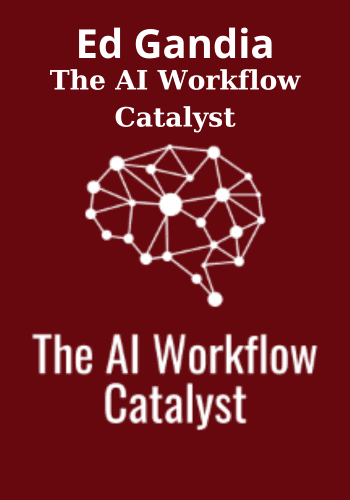 The AI Workflow Catalyst By Ed Gandia