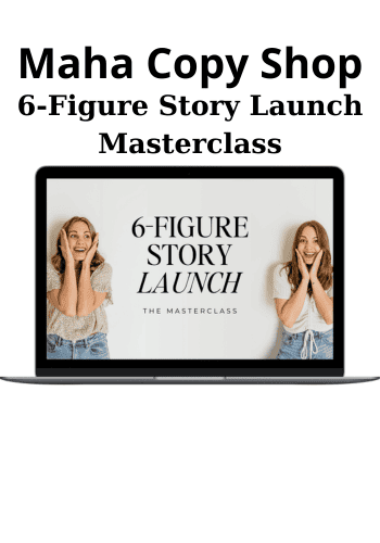 6-Figure Story Launch Masterclass By Maha Copy Shop