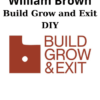 Build Grow and Exit DIY By William Brown