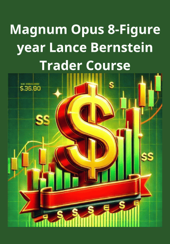 Magnum Opus 8-Figure year Lance Bernstein Trader Course