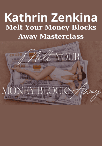 Melt Your Money Blocks Away Masterclass By Kathrin Zenkina