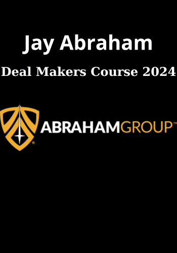 Deal Makers Course 2024 By Jay Abraham