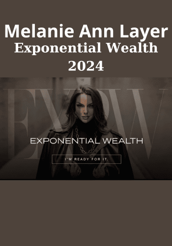 Exponential Wealth 2024 By Melanie Ann Layer