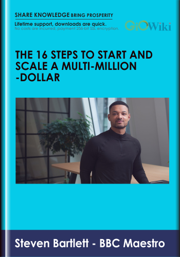Steven Bartlett - BBC Maestro - The 16 Steps to Start and Scale a Multi-Million-Dollar
